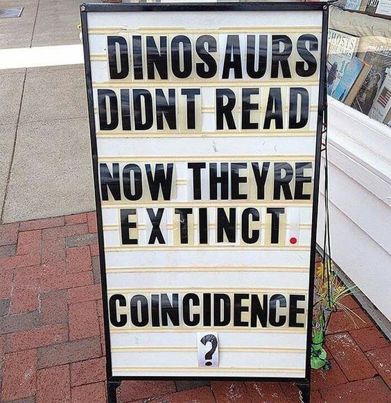 Dinosaurs didn’t read…